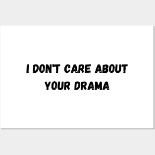 I don't care about your drama Posters and Art